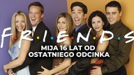 FRIENDS.  Mija 16 lat od emisji ostatniego odcinka Przyjaciół