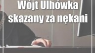 Wójt Ulhówka skazany za nękanie.  Zakochał się w młodej lekarce