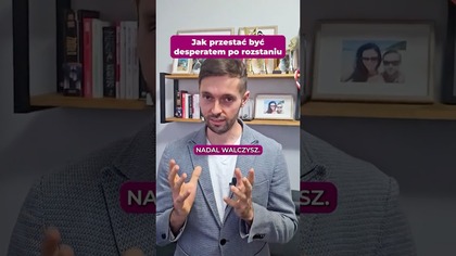 Jak przestac byc desperatem po rozstaniu