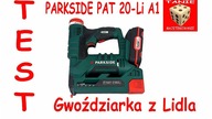 Parkside PAT 20-Li A1 ( TEST ) Gwoździarka akumulatorowa Zszywacz Tacker z Lidla X20VTeam
