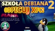 SZKOŁA DEBIANA Cz. 2 ładniejsze XFC - Dock Plank oraz instalacja Compiz 3D Emerald - Odpicuj Linuxa