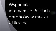 Najlepsze interwencje polskich obrońc&oacute;w w meczu z Ukrainą!
