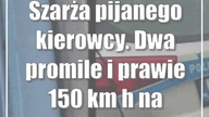 Szarża pijanego kierowcy.  Dwa promile i prawie 150 km/h na liczniku