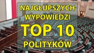 TOP 10 najgłupszych wypowiedzi polityków.