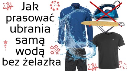 Jak prasować ubrania samą wodą - bez żelazka