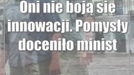Oni nie boją się innowacji.  Pomysły doceniło ministerstwo