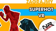 SuperHot VR - Zagrajmy