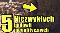 Starożytne cuda architektury, 5 mniej znanych megalitów!