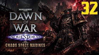 Warhammer 40,000: Dawn of War SoulStorm Chaos #32 (Gameplay PL, Zagrajmy)