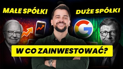 W CO ZAINWESTOWAĆ? Małe spółki, big techy, a może polska giełda?!