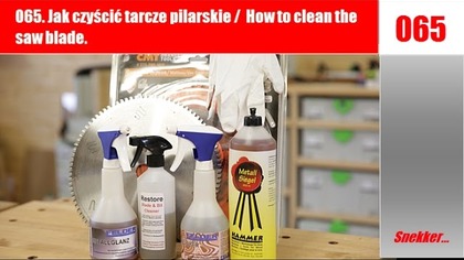 065.Jak czyścić tarcze pilarskie / How to clean the saw blade.