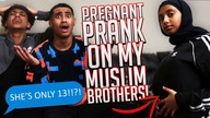 13 YEAR OLD PREGNANT PRANK ON MY MUSLIM BROTHERS!!!