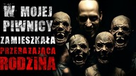 W mojej piwnicy zamieszkała przerażająca rodzina - Reddit CreepyPasta Lektor PL