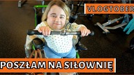 Wreszcie poszłam na siłownie! | VLOGTOBER | Day in the life | Magdalena Augustynowicz