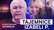 OSZUKAŁA NAS? KRYMINOLOG UJAWNIA SZOKUJĄCE TAJEMNICE IZABELI P.
