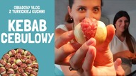KEBAB CEBULOWY?! - obiadowy vlog z Turcji