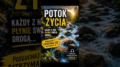  Potok życia...  Posłuchaj tych słów przez 30 sekund