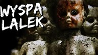 Przeklęta WYSPA LALEK w Meksyku