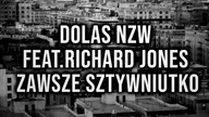 DOLAS NZW FEAT.RICHARD JONES - ZAWSZE SZTYWNIUTKO PROD.VINTAGEMANFREE