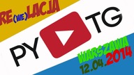 PYTG 2014 - RE(WE)LACJA ze zlotu YouTub'a, Warszawa 12.04.2014