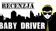 Baby Driver 2017 - Recenzja (kino-masakra)