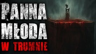 Panna młoda w trumnie - CreepyPasta Lektor PL