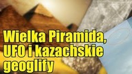 Historie ze świata: elektryczna piramida, kazachskie linie oraz eskadra UFO