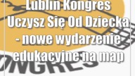 Lublin: Kongres Uczysz Się Od Dziecka - nowe wydarzenie edukacyjne na mapie Polski
