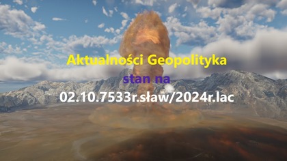 Aktualności Geopolityka stan na 02. 10. 7533r. sław/2024r. łac.