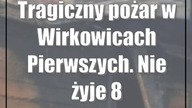 Tragiczny pożar w Wirkowicach Pierwszych.  Nie żyje 87-latka