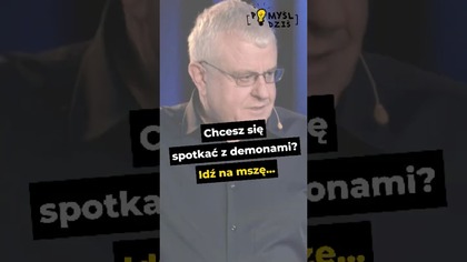  Chcesz się spotkać z demonami? Idź na mszę...  #PomyślDziś odc.  2507