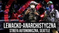 LEWACKO-ANARCHISTYCZNA strefa autonomiczna w Seattle (kamera na żywo) \\ 4MensTV