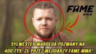 SYLWESTER WARDĘGA POZWANY NA 400 TYS.  ZŁ PRZEZ WŁODARZY FAME MMA!