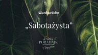 Słuchowisko #6 | Sabotażysta | Krótki poradnik jak ogarnąć życie [PODCAST]