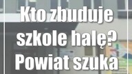 Kto zbuduje szkole halę? Powiat szuka wykonawcy