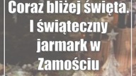 Coraz bliżej święta.  I świąteczny jarmark w Zamościu