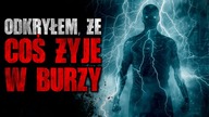 Odkryłem, że coś żyje w burzy - Reddit CreepyPasta [Lektor PL]