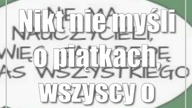 Nikt nie myśli o piątkach, wszyscy o jedynkach