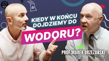 Jajka gotowane na wodorze? - kiedy to nastąpi? - prof Marek Brzeżański