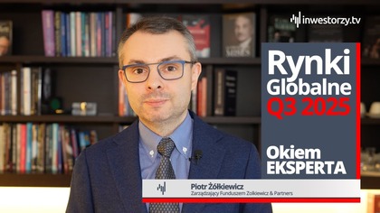 Podsumowanie III kwartału 2025 roku z Piotrem Żółkiewiczem  Okiem EKSPERTA