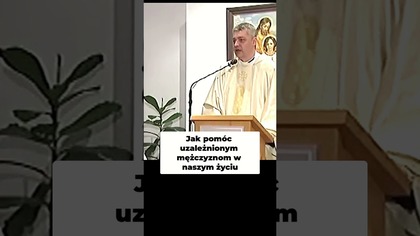 Jak pomóc uzależnionym mężczyznom w naszym życiu #pawlukiewicz