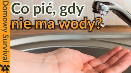 Co pić, gdy w kranie nie ma wody?