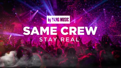 SAME CREW STAY REAL by YANG MUSIC