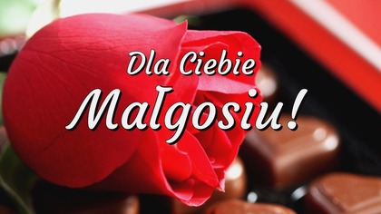 Życzenia imieninowe  dla Ciebie Małgosiu! 