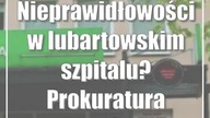 Nieprawidłowości w lubartowskim szpitalu? Prokuratura wszczęła śledztwo