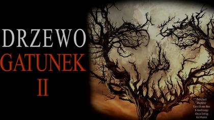 DRZEWO - Gatunek część II - CREEPYPASTA LEKTOR PL