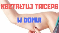 NAJLEPSZE ĆWICZENIA na TRICEPS # BEZ SPRZĘTU w DOMU !