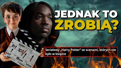 TEGO SIĘ OBAWIALIŚMY.  Mówili, że Harry Potter będzie wierny, a dziś zapowiadają WYJŚCIE POZA KSIĄŻKI