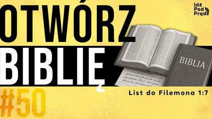 OTWÓRZ BIBLIĘ #50 | List do Filemona 1:7