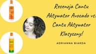 Cantu Aktywator Awokado  czy Cantu Aktywator Klasyczny?  | Adrianna Biarda